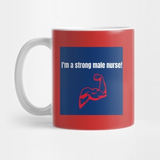 I'm a strong male nurse! Mug